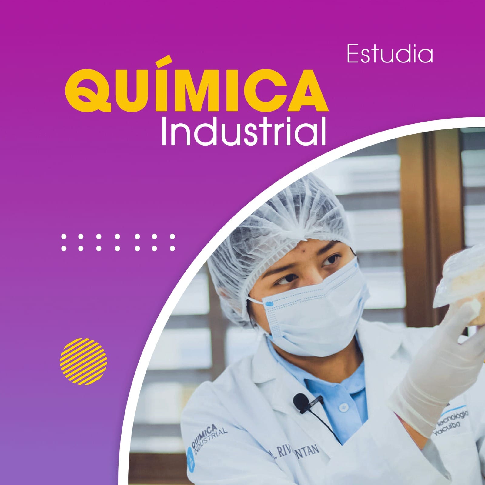 Estudia QUÍMICA INDUSTRIAL Estudia QUÍMICA INDUSTRIAL